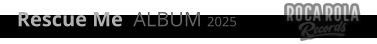 Rescue Me  ALBUM 2025