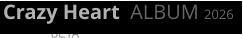 Crazy Heart  ALBUM 2026  BETA